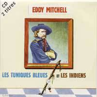 Eddy Mitchell : Les Tuniques Bleues et les Indiens